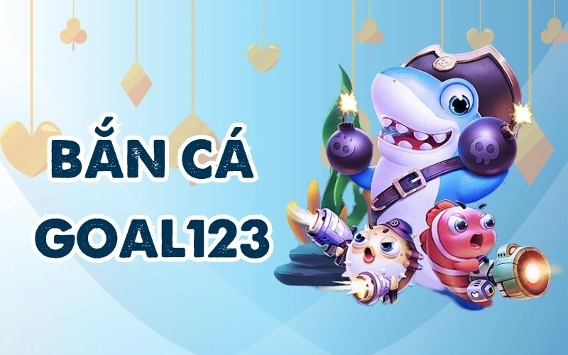 Bắn cá Goal123 là gì?