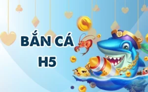 Bắn Cá H5