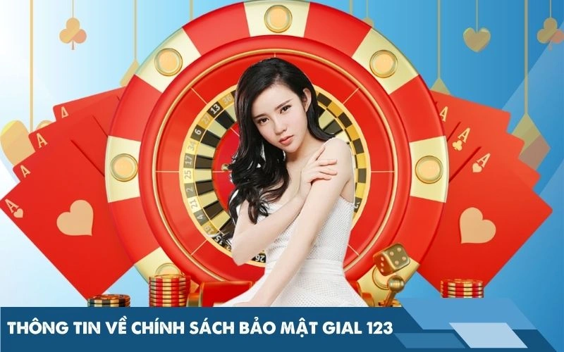 Thông tin về chính sách bảo mật gial 123