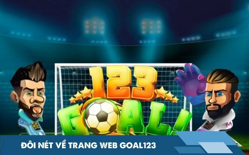 Đôi nét về trang web Goal123