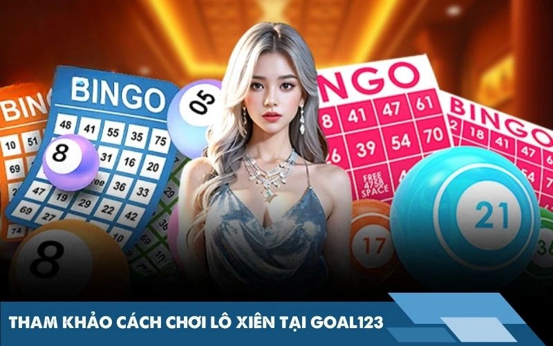 Tham khảo cách chơi lô xiên tại Goal123