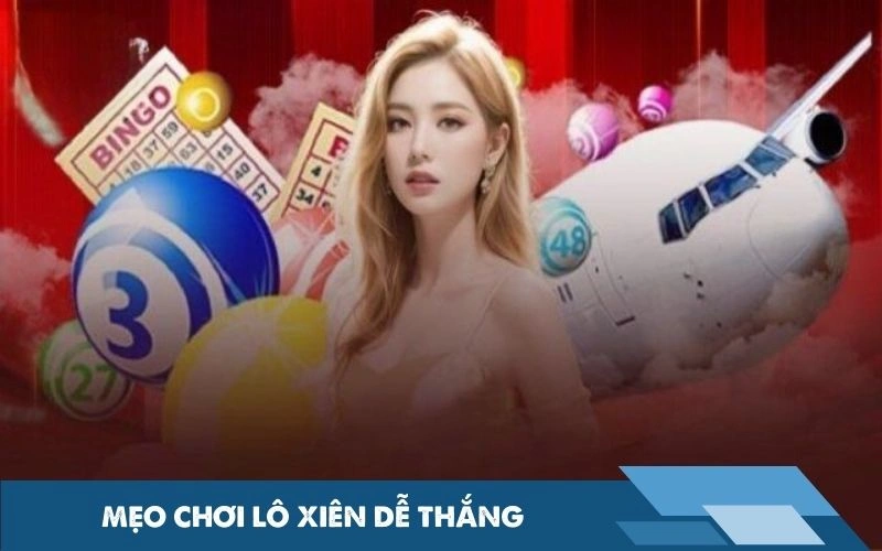 Mẹo chơi lô xiên dễ thắng