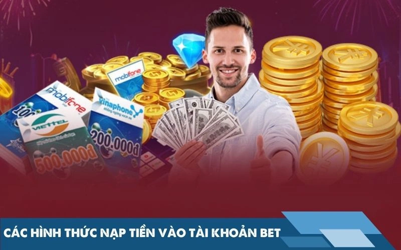 Các hình thức nạp tiền vào tài khoản bet