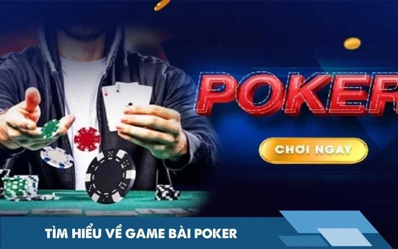 Tìm hiểu về game bài Poker