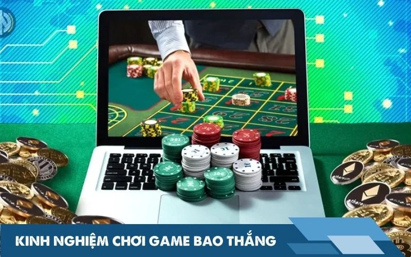 Kinh nghiệm chơi game bao thắng